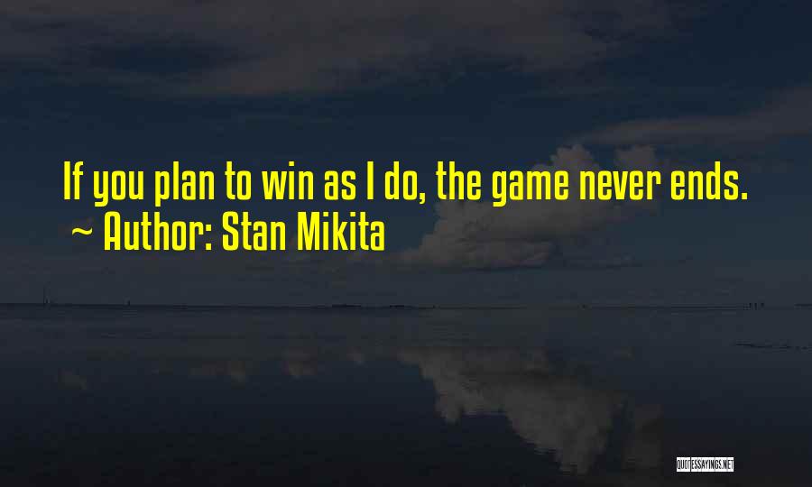 Game Plan Quotes By Stan Mikita