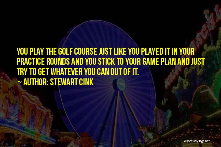 Game Plan Quotes By Stewart Cink