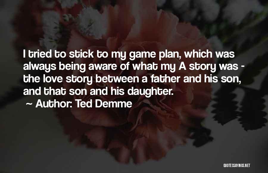 Game Plan Quotes By Ted Demme