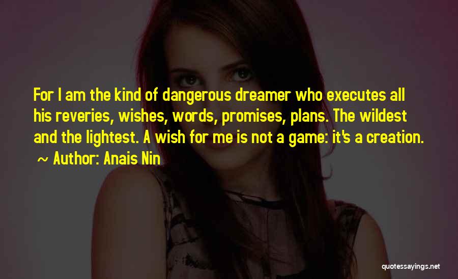 Game Plans Quotes By Anais Nin