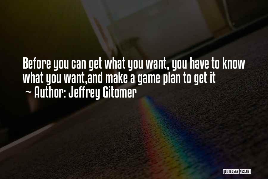 Game Plans Quotes By Jeffrey Gitomer