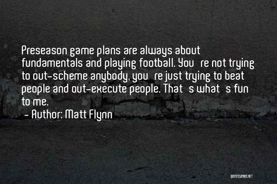 Game Plans Quotes By Matt Flynn