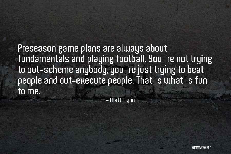 Game Plans Quotes By Matt Flynn