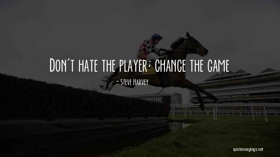 Game Player Quotes By Steve Harvey