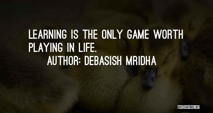 Game Playing Quotes By Debasish Mridha