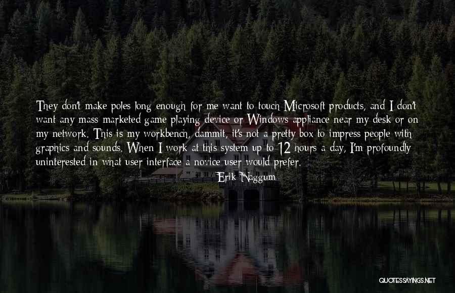 Game Playing Quotes By Erik Naggum Game Playing Quotes By Erik Naggum