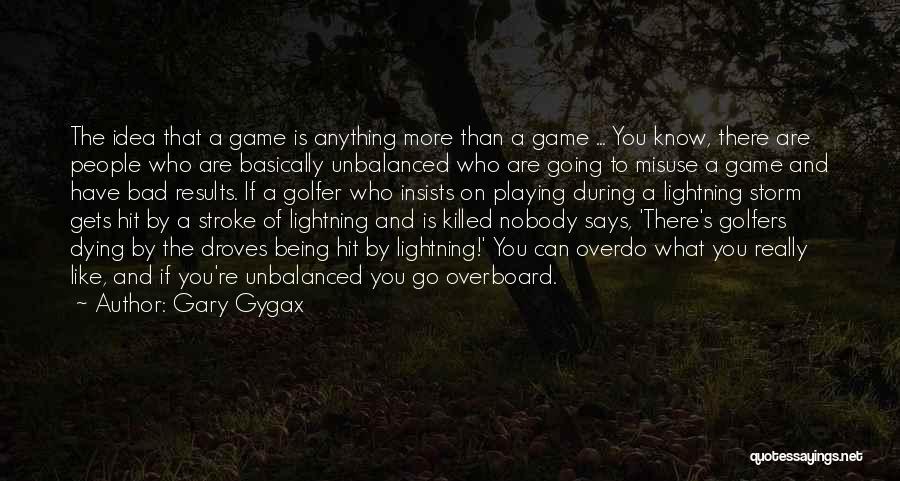 Game Playing Quotes By Gary Gygax