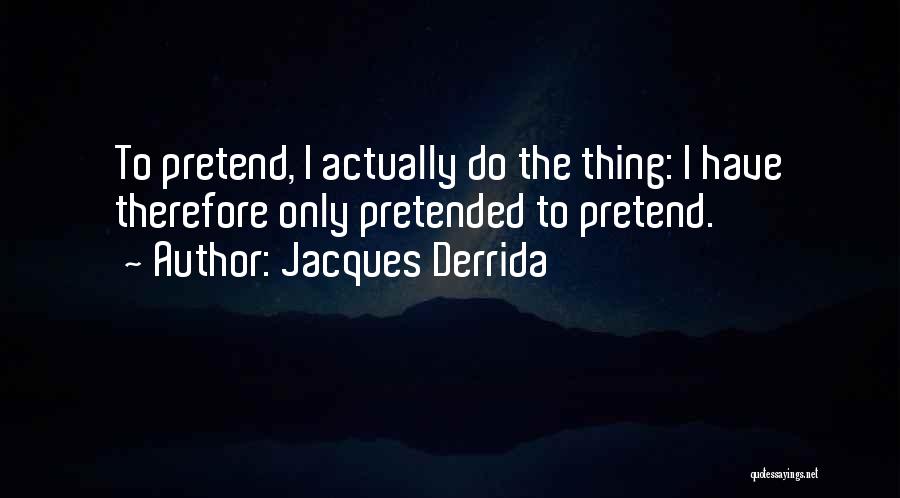 Game Playing Quotes By Jacques Derrida