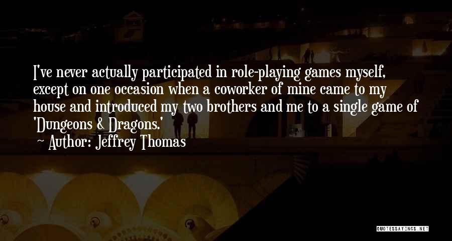 Game Playing Quotes By Jeffrey Thomas