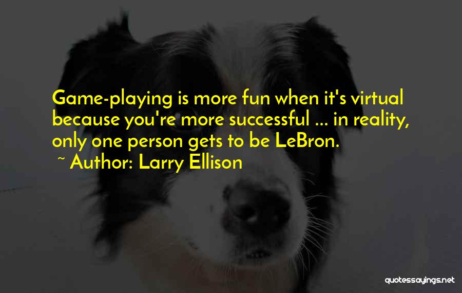 Game Playing Quotes By Larry Ellison