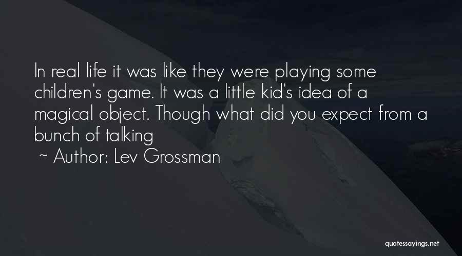 Game Playing Quotes By Lev Grossman