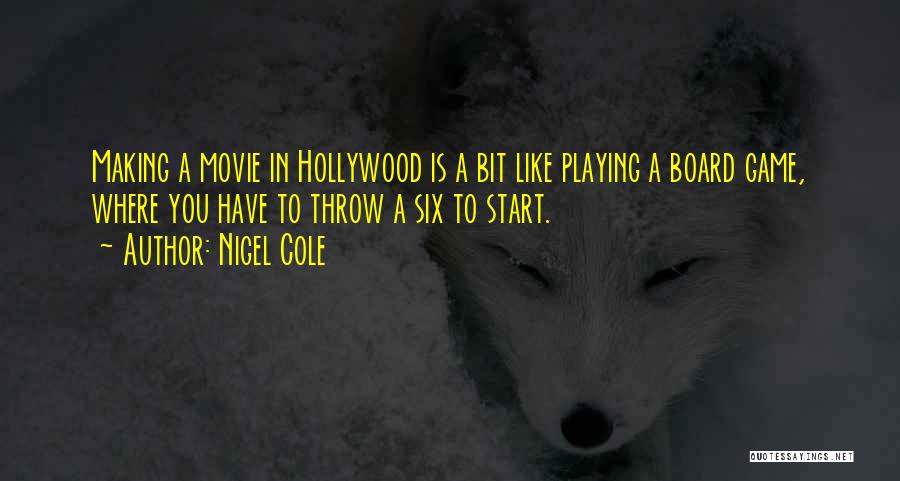 Game Playing Quotes By Nigel Cole