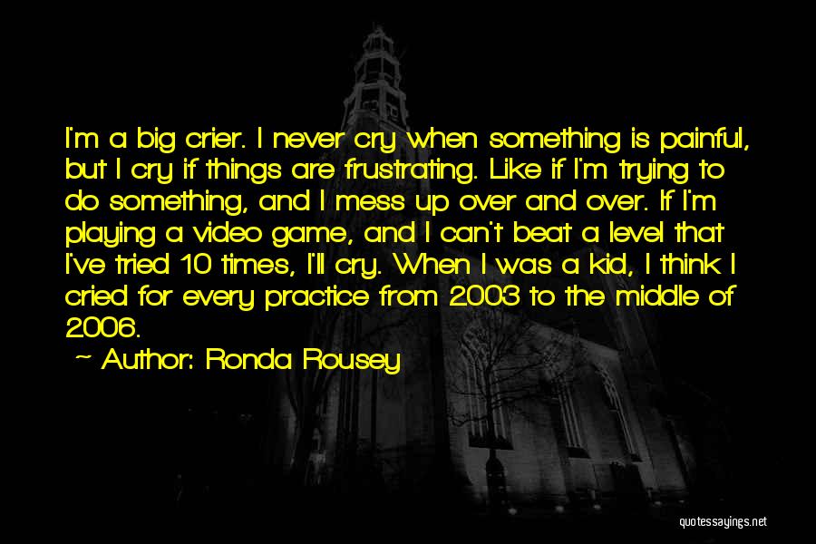 Game Playing Quotes By Ronda Rousey