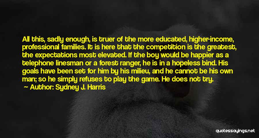 Game Ranger Quotes By Sydney J. Harris