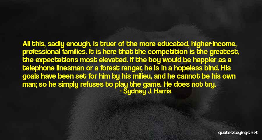 Game Ranger Quotes By Sydney J. Harris