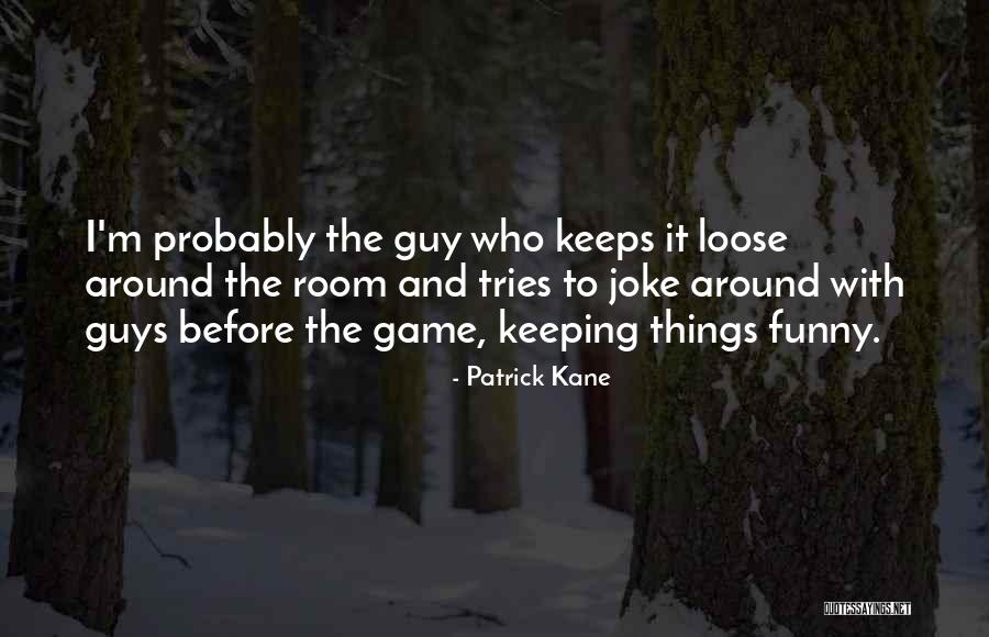 Game Room Quotes By Patrick Kane Game Room Quotes By Patrick Kane