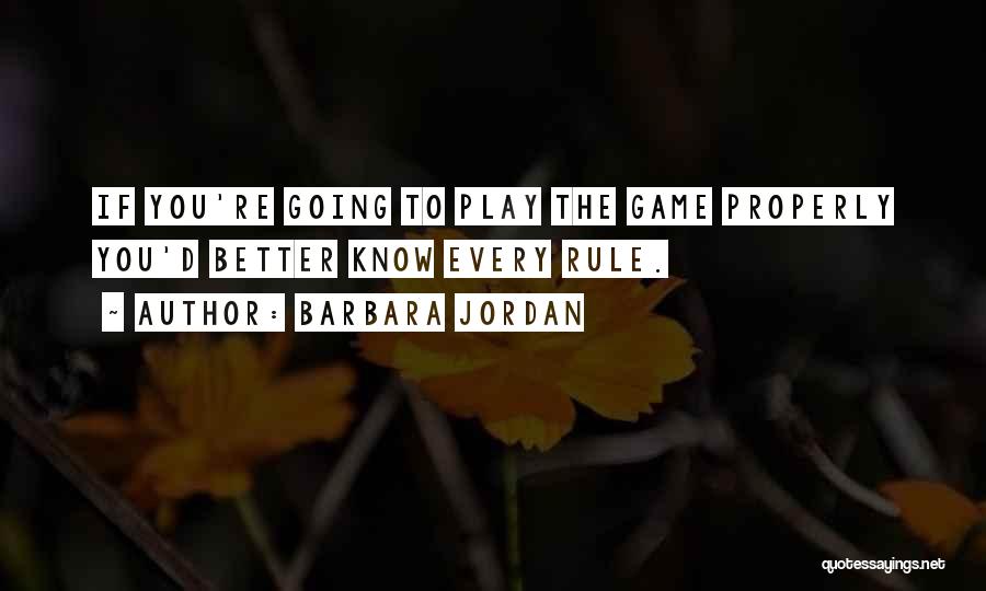 Game Rule Quotes By Barbara Jordan