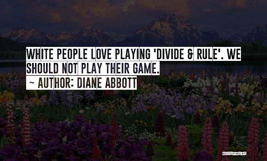 Game Rule Quotes By Diane Abbott