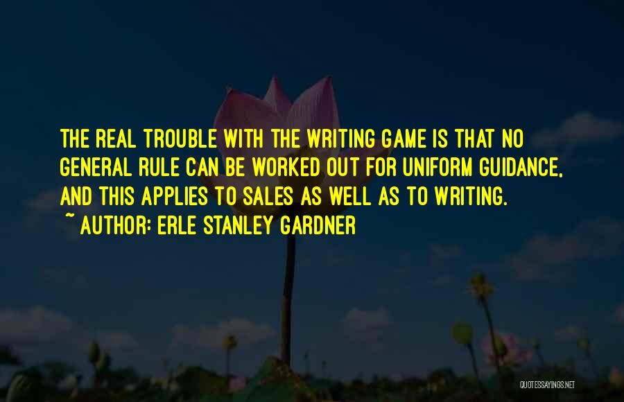 Game Rule Quotes By Erle Stanley Gardner