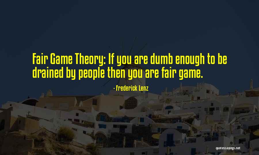 Game Theory Quotes By Frederick Lenz