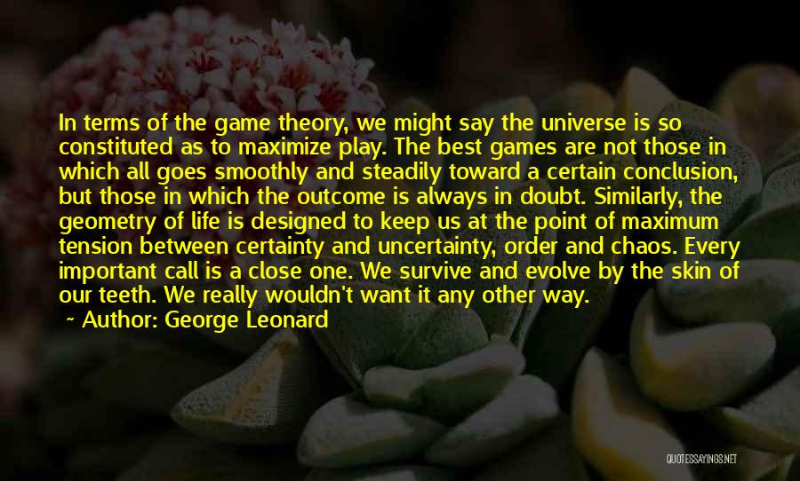 Game Theory Quotes By George Leonard