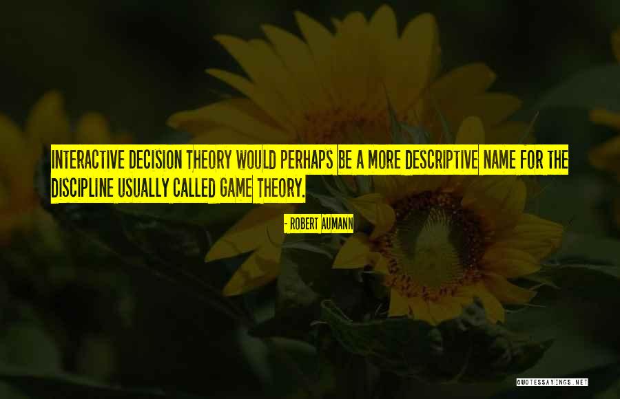 Game Theory Quotes By Robert Aumann