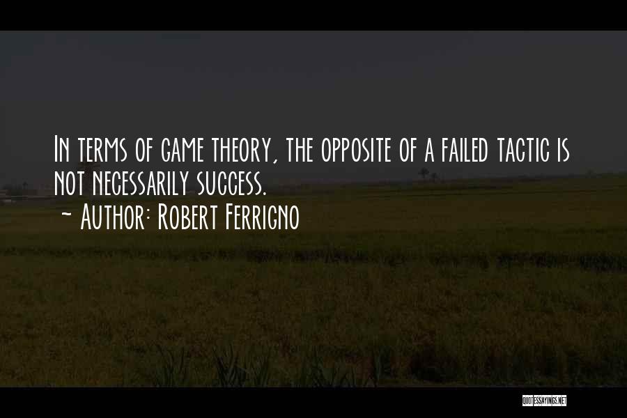 Game Theory Quotes By Robert Ferrigno