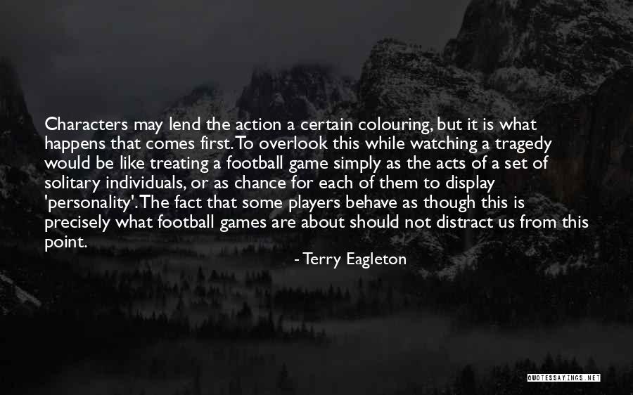 Game Theory Quotes By Terry Eagleton