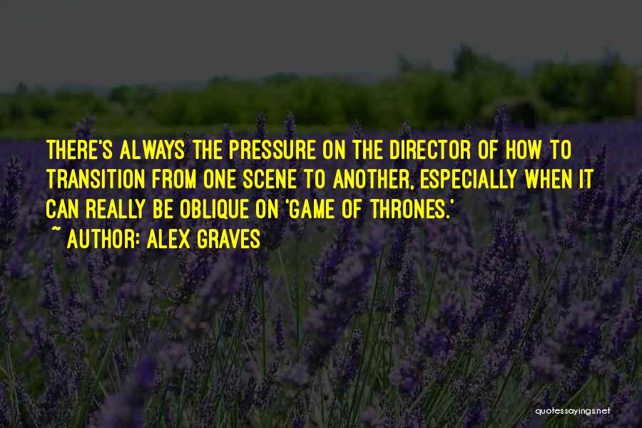 Game Thrones Quotes By Alex Graves