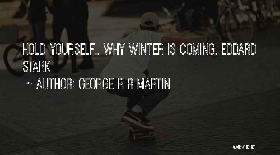 Game Thrones Quotes By George R R Martin