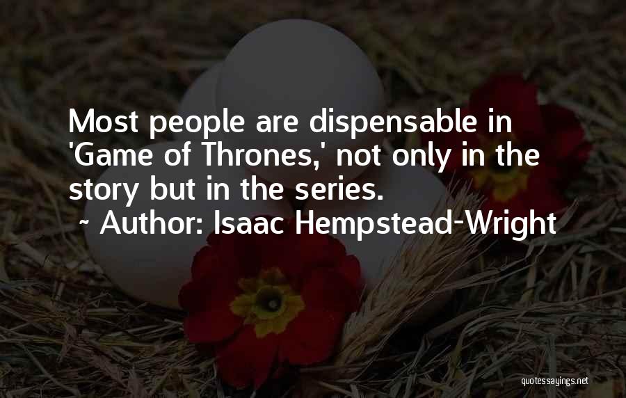 Game Thrones Quotes By Isaac Hempstead-Wright