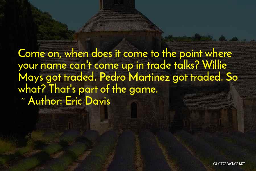 Game Trade In Quotes By Eric Davis
