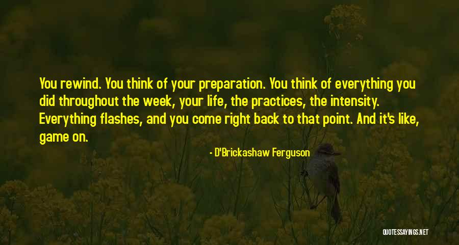 Game Week Quotes By D'Brickashaw Ferguson Game Week Quotes By D'Brickashaw Ferguson