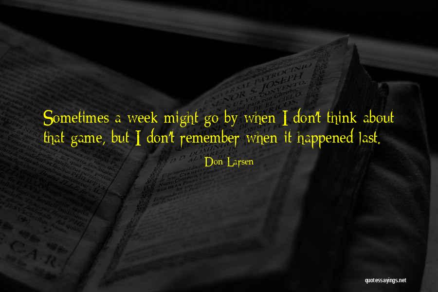 Game Week Quotes By Don Larsen Game Week Quotes By Don Larsen
