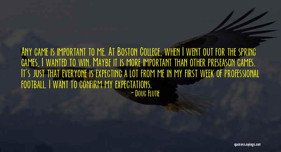 Game Week Quotes By Doug Flutie Game Week Quotes By Doug Flutie