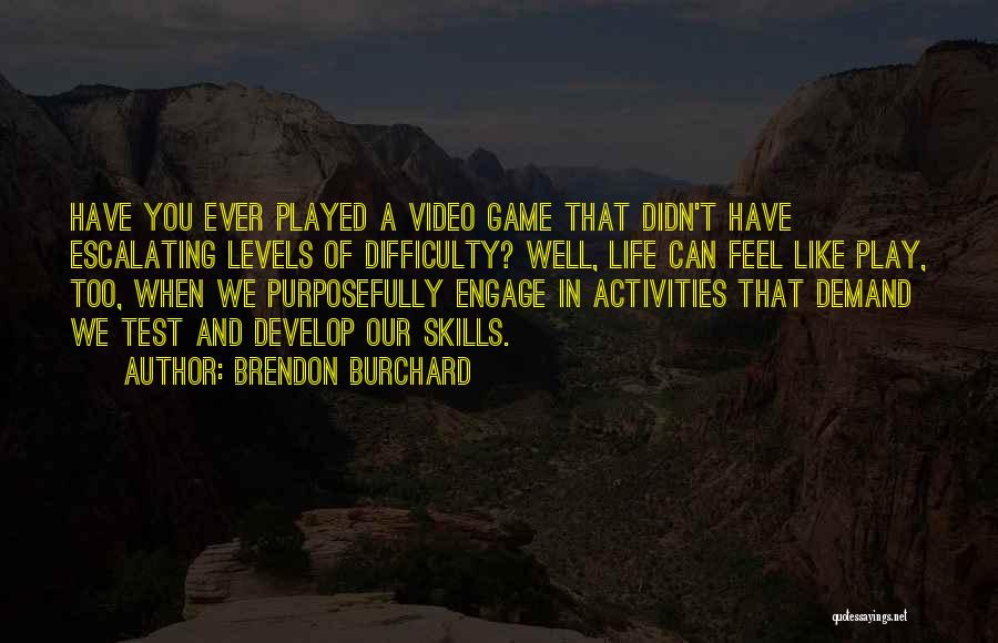 Game Well Played Quotes By Brendon Burchard
