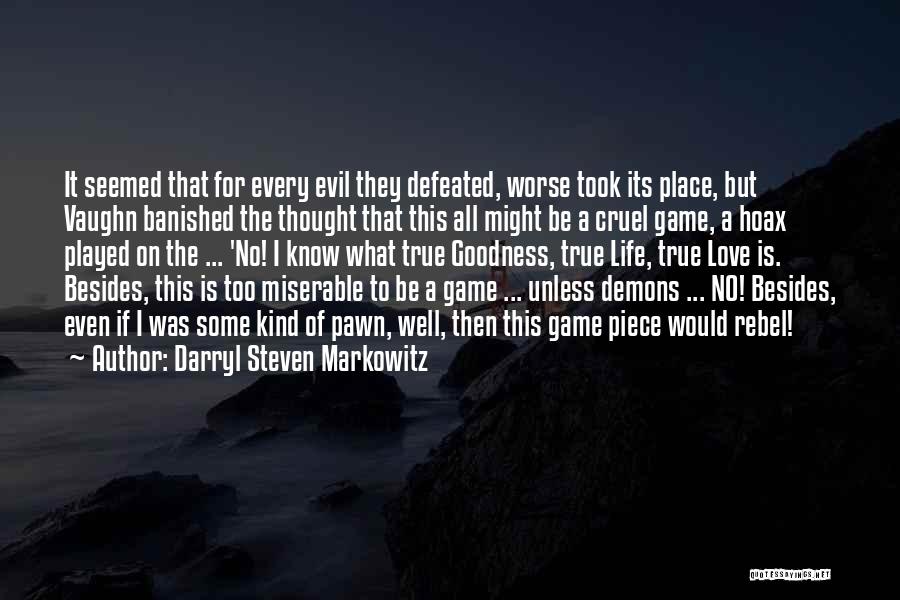 Game Well Played Quotes By Darryl Steven Markowitz