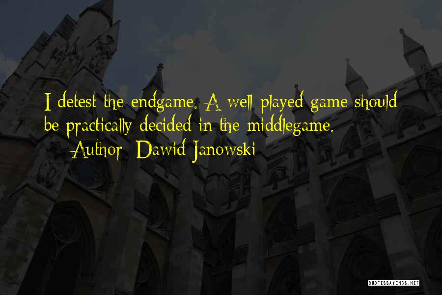 Game Well Played Quotes By Dawid Janowski