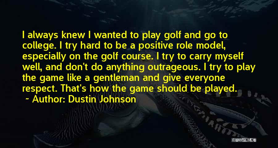 Game Well Played Quotes By Dustin Johnson