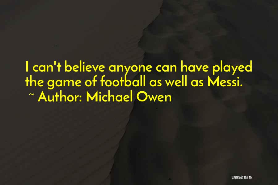 Game Well Played Quotes By Michael Owen