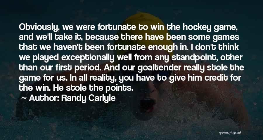 Game Well Played Quotes By Randy Carlyle