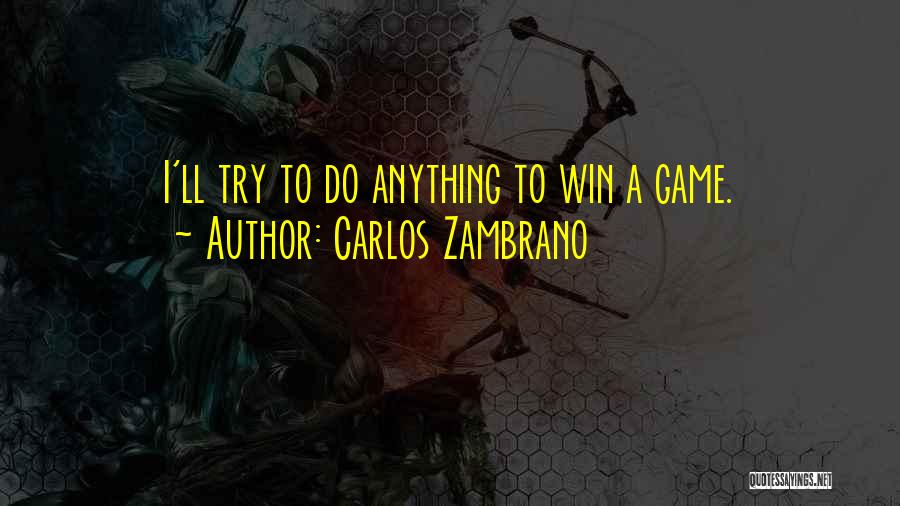 Game Winning Quotes By Carlos Zambrano