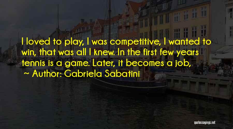 Game Winning Quotes By Gabriela Sabatini