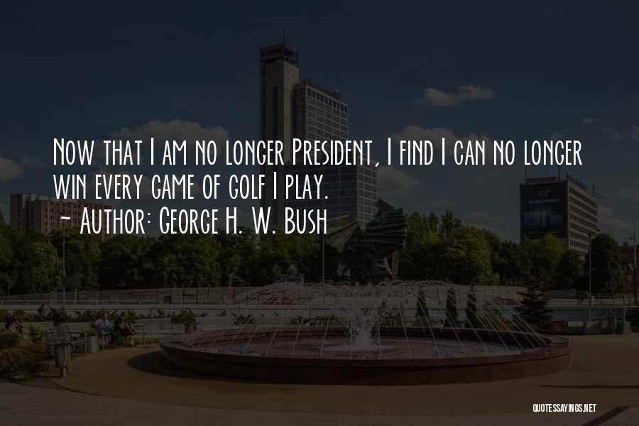Game Winning Quotes By George H. W. Bush