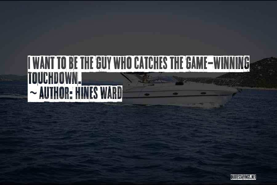 Game Winning Quotes By Hines Ward