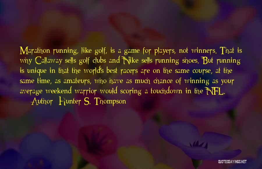 Game Winning Quotes By Hunter S. Thompson