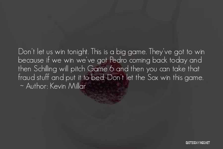 Game Winning Quotes By Kevin Millar