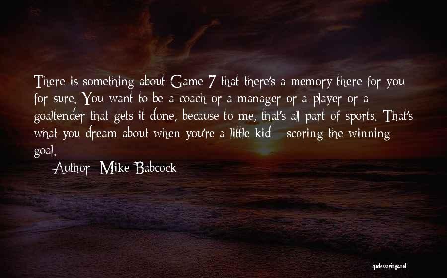 Game Winning Quotes By Mike Babcock