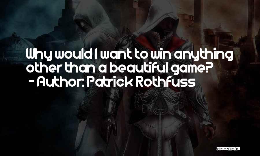 Game Winning Quotes By Patrick Rothfuss