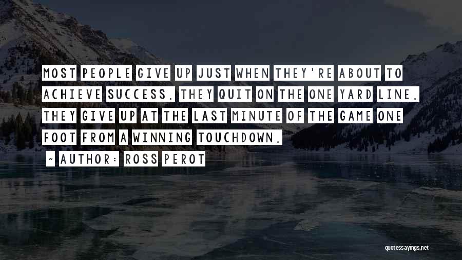 Game Winning Quotes By Ross Perot